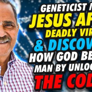 Geneticist Meets Jesus After Deadly Disease & Discovers How God Became Man by Unlocking the Code