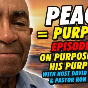 Peace = Purpose; Episode 4: On Purpose for His Purpose - with Pastor Ron Davis - Awaken Church