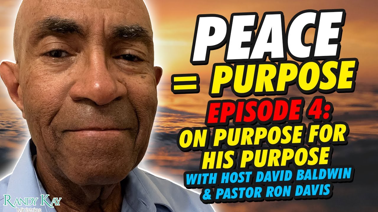 Peace = Purpose; Episode 4: On Purpose for His Purpose - with Pastor Ron Davis - Awaken Church