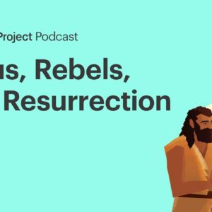 Jesus, Rebels, and Resurrection • Luke-Acts Ep. 4