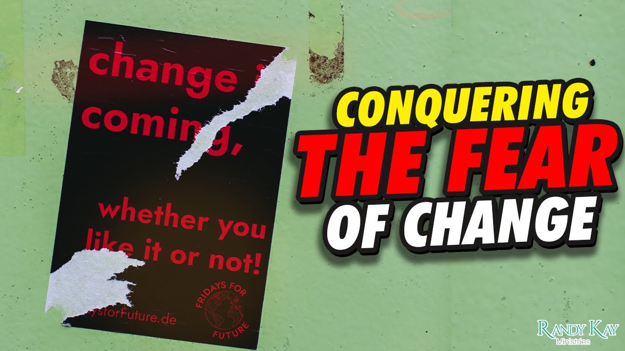 Conquering the Fear of Change (Change is Coming Whether You Like it or Not)