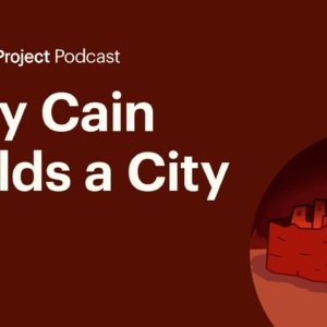 Why Cain Builds a City • The City Ep. 2