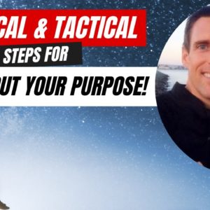Practical & Tactical steps for living out Your Purpose