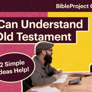 You Can Understand the Old Testament (2 Simple Ideas Help!)