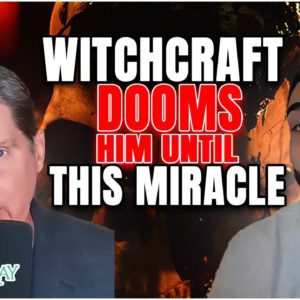 Witchcraft Dooms This Man Until This Miracle Happens