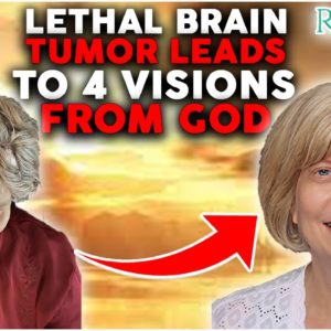 Lethal Brain Tumor Leads to 4 Visions From God