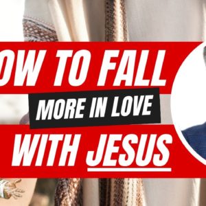 How to Fall More In Love With Jesus - On Purpose For His Purpose