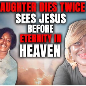 Daughter Dies Twice - Sees Jesus in Heaven as Child - Writes Cryptic Message Foretelling Eternity