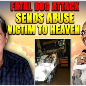 After Horrific Childhood a Fatal Dog Attack Leads to Heaven