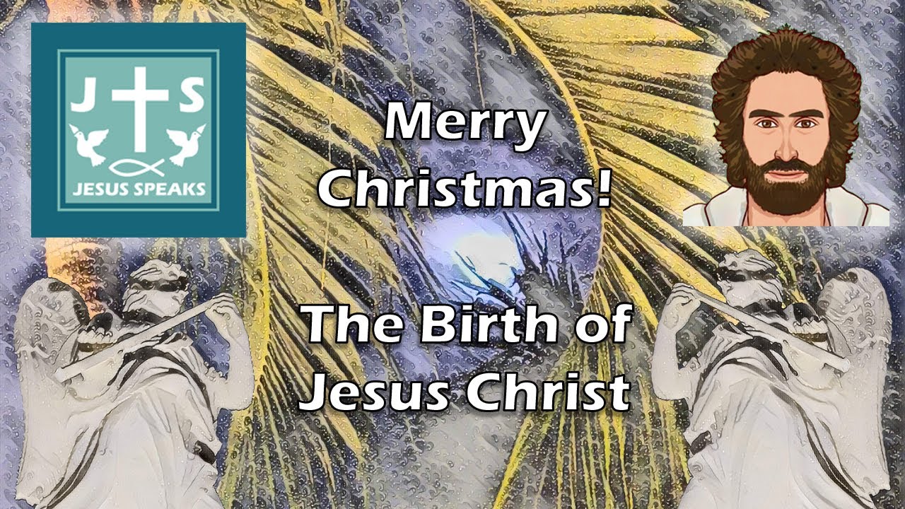 Merry Christmas! The Birth of Jesus Christ | - Jesus Speaks