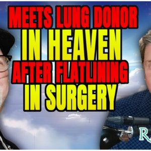 He Meets His Lung Donor in Heaven After Flatlining in Surgery